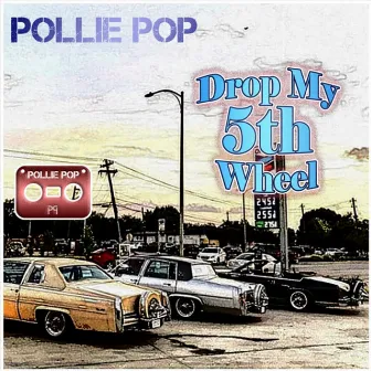 Drop My 5th Wheel by Pollie Pop