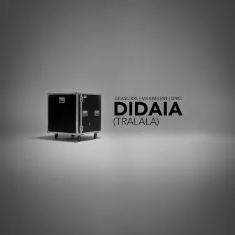 Didaia (TraLaLa) [feat. Maximilian & Spike] by Grasu XXL