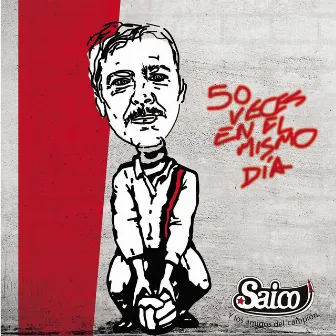 50 Veces en el Mismo Día by Saico Y La Orden Del Tornillo