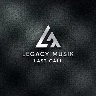 Last Call by Legacy Musik