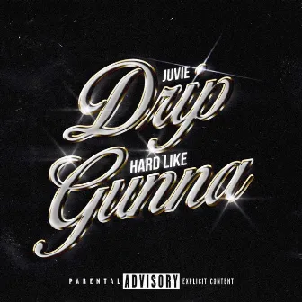 Drip Hard Like Gunna by Juvie