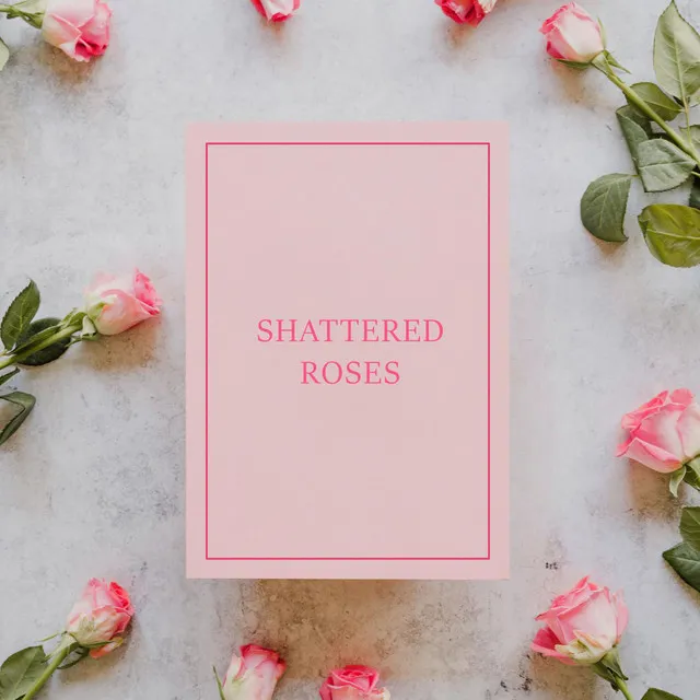 Shattered Roses