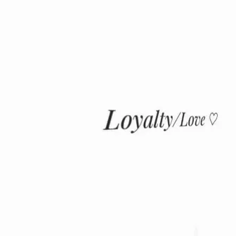 Loyalty Over Love by Mason Yahwe