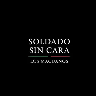 Soldado Sin Cara (Radio Edit) by Los Macuanos