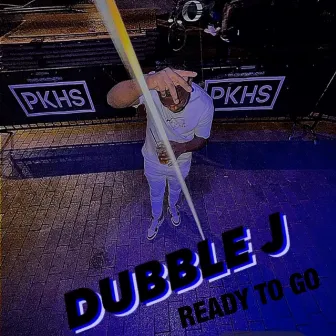 READY TO GO by DUBBLE J