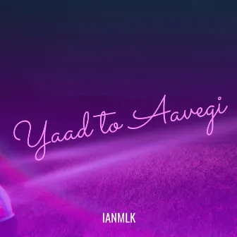 Yaad to Aavegi by IANMLK