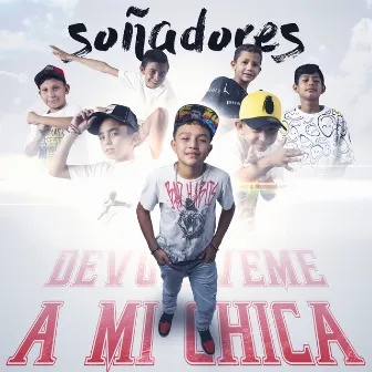 Devuélveme a Mi Chica by Soñadores