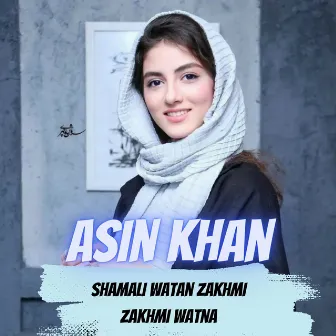 Shamali Watan Zakhmi Zakhmi Watna by Asin Khan