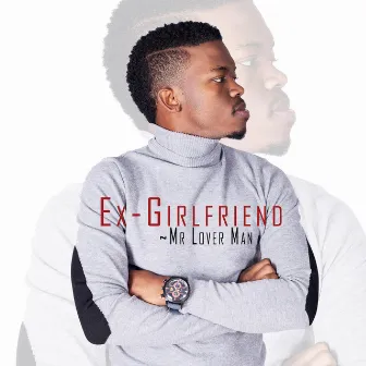 Ex-Girlfriend by Mr Lover Man