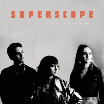 Superscope by Kitty, Daisy & Lewis