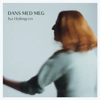 Dans med meg by Isa Holmgren