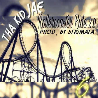 Roller Coaster Ride 2.0 by Tha Kid Jae