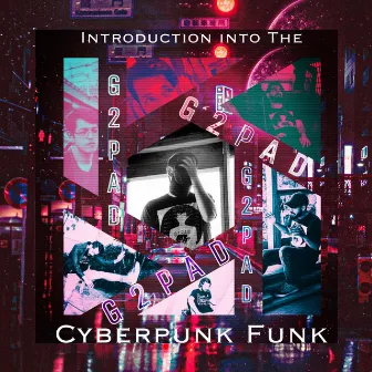 Introduction Into The Cyberpunk Funk by G2PAD