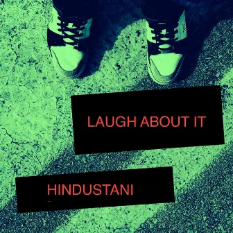 Laugh About It by Hindustani