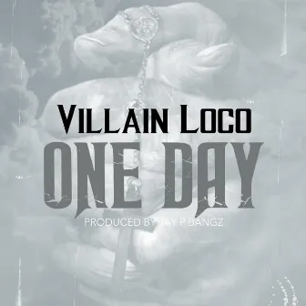 One Day by Villain Loco