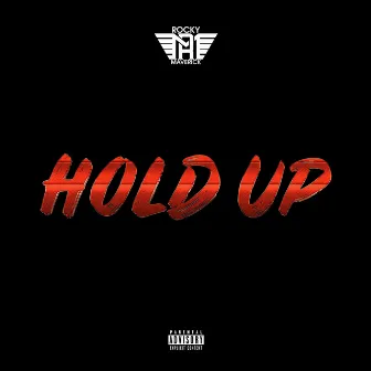 Hold Up by Rocky Maverick