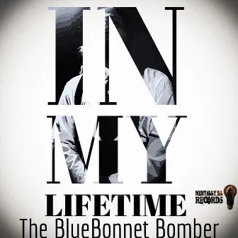 In My Lifetime by The Bluebonnet Bomber