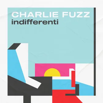 Indifferenti by Charlie Fuzz