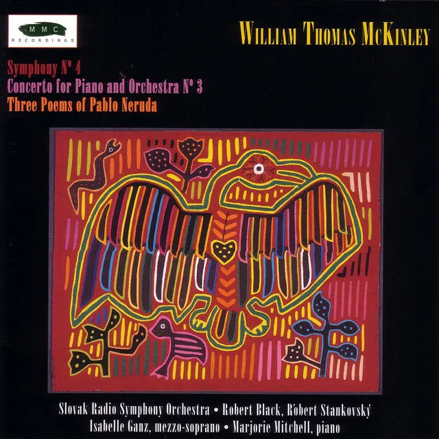 William Thomas McKinley: Three Poems of Pablo Neruda, Piano Concerto No. 3, and Symphony No. 4