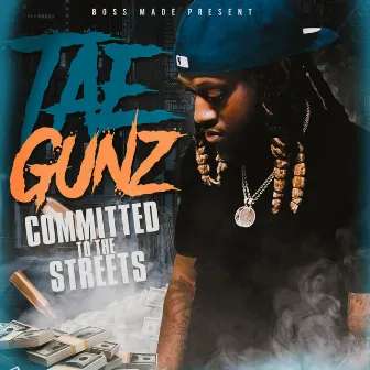 Committed to the Streets by Tae Gunz