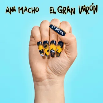 El Gran Varón by La Brega