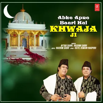 Abke Apne Baari Hai Khwaja Ji by Hashim Sabri