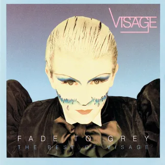 Fade To Grey: The Best Of Visage by Visage