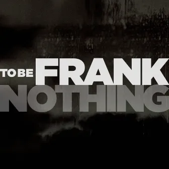 Nothing EP by To Be Frank