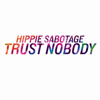 Trust Nobody by Hippie Sabotage