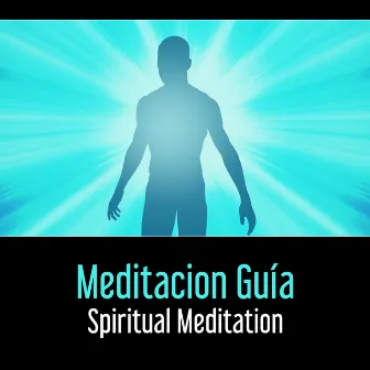 Meditacion Guía – Spiritual Meditation, Encuentra Tu Camino, Música para Descansar, Obtener Nueva Energía para la Vida by Relajación Mantra Guru