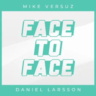 FACE TO FACE by Daniel Larsson