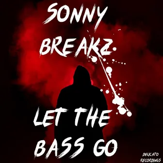 Let the Bass Go by Sonny Breakz