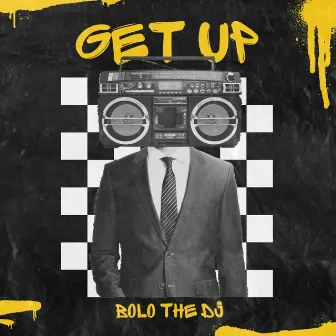 Get Up by BOLO THE DJ