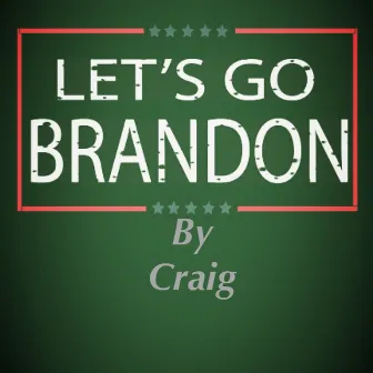 Let's go Brandon by Craig