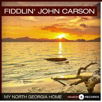 My North Georgia Home by Fiddlin' John Carson