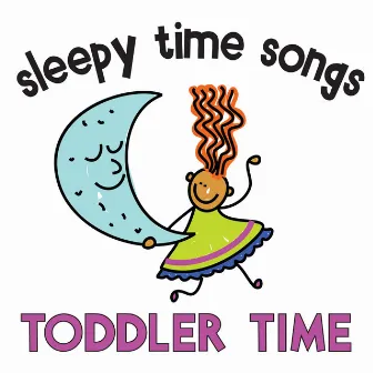 Sleepy Time Songs by Toddler Time