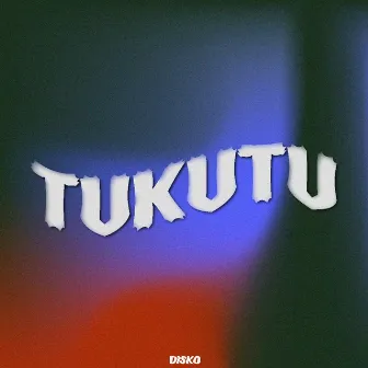 Tukutu by Disko