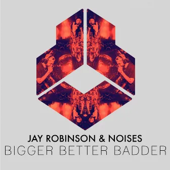 Bigger Better Badder by NOISES