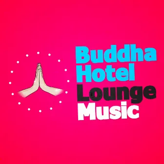 Buddha Hotel Lounge Music by Buddha Hotel Ibiza Lounge Bar Music DJ