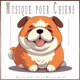 Musique pour Chiens: Musique Calme pour Les Rêves de Chiens by Musique pour L'anxiété des Chiens