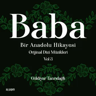 Baba / Bir Anadolu Hikayesi, Vol. 3 (Orijinal Dizi Müzikleri) by Güldiyar Tanrıdağlı