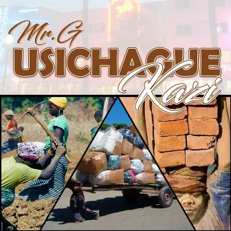 Usichague Kazi by Mr G Music