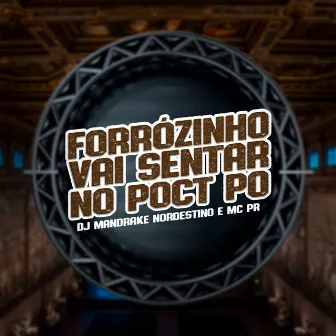 Forrózinho Vai Sentar no Poct Po by MC PR