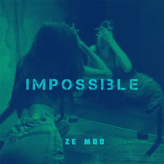 Impossible by Ze Mod