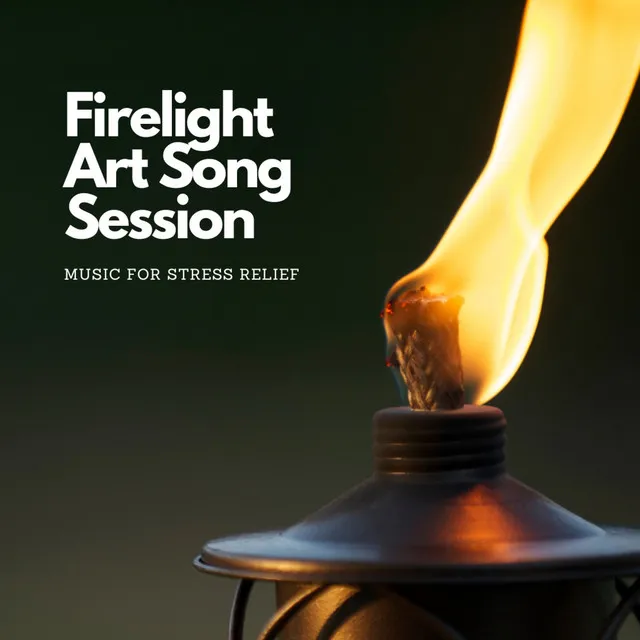 Firelight Art Song Session: Music for Stress Relief