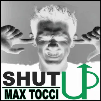 Shut Up by Max Tocci