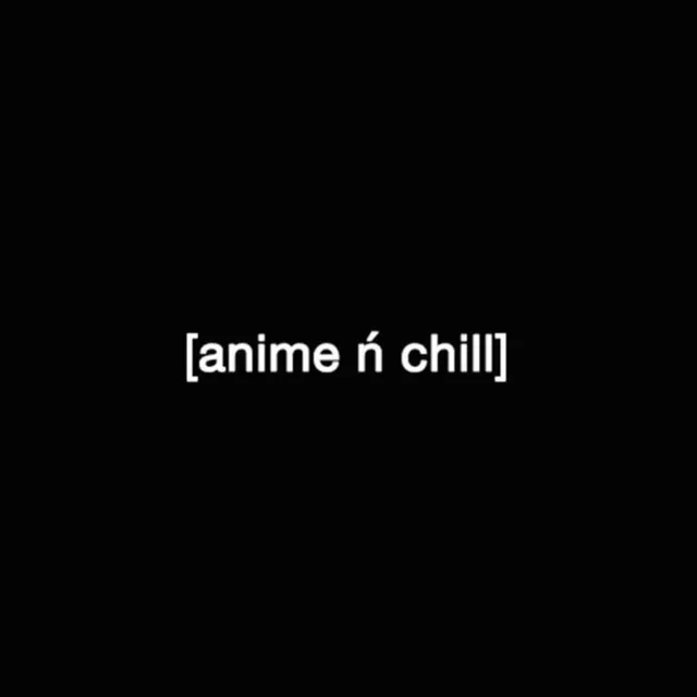 anime ń chill