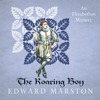 The Roaring Boy [Nicholas Bracewell, Book 7 (Unabridged)] by Edward Marston