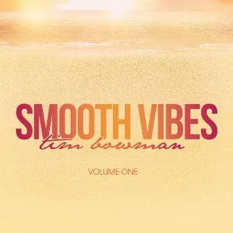 Smooth Vibes, Vol. 1 by Tim Bowman