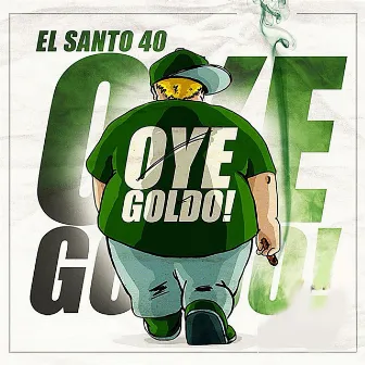 Oye Goldo by El Santo 40